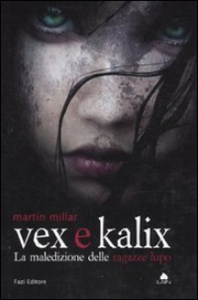 Vex e Kalix. La maledizione delle ragazze lupo - Martin Millar