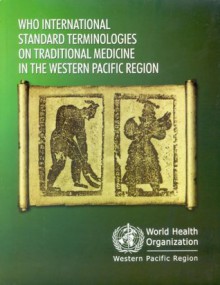 WHO International Standard Terminologies on Traditional Medicine in the Western Pacific Region - World Health Organization