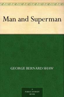 Man and Superman - George Bernard Shaw