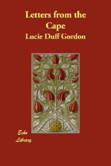 Letters from the Cape - Lucie Duff Gordon