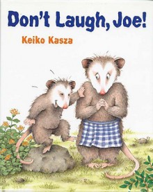 Don't Laugh, Joe! - Keiko Kasza