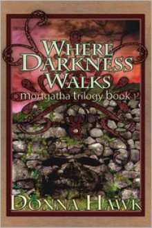 Where Darkness Walks - Donna Hawk