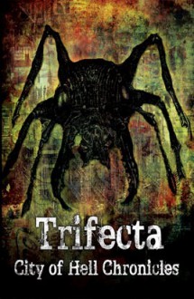 Trifecta: A City of Hell Chronicles Collection - Phil Ambler, James Everington, Nina D'Arcangela