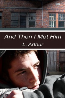 And Then I Met Him - L. Arthur