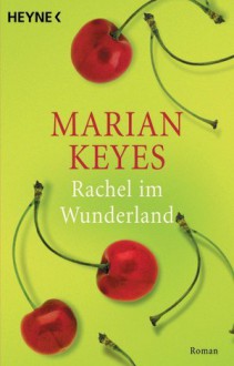 Rachel im Wunderland - Marian Keyes