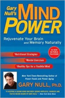 Gary Null's Mind Power: Rejuvenate Your Brain and Memory Naturally - Gary Null