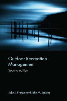 Outdoor Recreation Management - John Jenkins, John Pigram