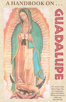 A Handbook on Guadalupe - Franciscan Friars of the Immaculate