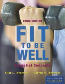 Fit to Be Well: Essential Concepts - Alton L. Thygerson, Steven M. Thygerson