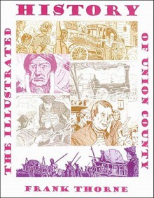 The Illustrated History of Union County - Frank Thorne, Chris Bollwage, Neil Rosenstein