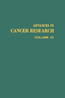 Advances In Cancer Research, Volume 23 - George Klein