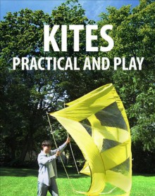 Kites, Practical and Play - Instructables Authors