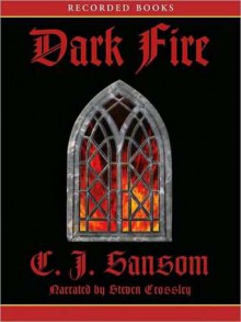 Dark Fire (Matthew Shardlake Series #2) - C.J. Sansom, Steven Crossley