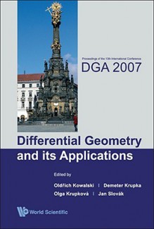 Differential Geometry And Its Applications: Proceedings Of The 10th International Conference Dga 2007 Olomouc, Czech Republic 27 31 August 2007 - Demeter Krupka, Oldrich Kowalski, Olga Krupkova, Jan Slovák