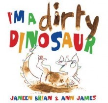 I'm a Dirty Dinosaur - Janeen Brian, Ann James