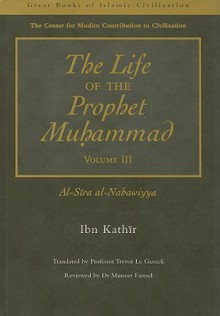 The Life of the Prophet Muhammad - Ibn Kathir