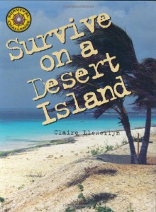 Survive on a Desert Island - Claire Llewellyn