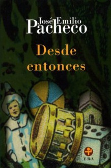 Desde entonces (Biblioteca Era) (Spanish Edition) - José Emilio Pacheco