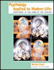 Psychology Applied to Modern Life: Adjustment at the Turn of the Century - Wayne Weiten, Margaret A. Lloyd