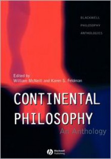 Continental Philosophy: An Anthology - William McNeill, Karen S. Feldman