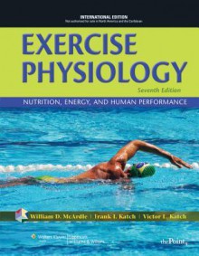 Exercise Physiology: Nutrition, Energy, and Human Performance - William D. McArdle