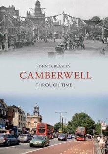 Camberwell Through Time - John D. Beasley