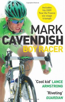 Boy Racer: My Journey to Tour de France Record-Breaker - Mark Cavendish