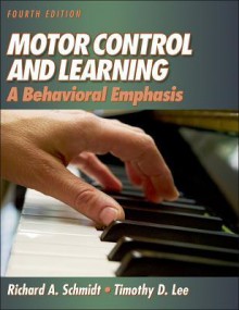 Motor Control And Learning: A Behavioral Emphasis, Fourth Edition - Richard Schmidt, Tim Lee