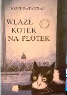 Wlazł kotek na płotek - Józef Ratajczak