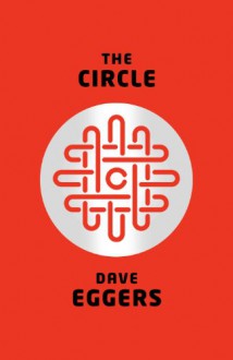 The Circle - Dave Eggers