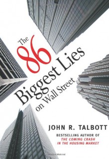 The 86 Biggest Lies on Wall Street - John R. Talbott