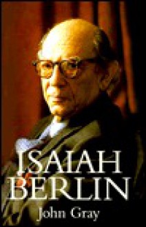 Isaiah Berlin - John Nicholas Gray