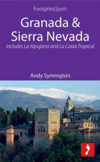 Granada & Sierra Nevada: Includes La Alpujarra and La Costa Tropical - Andy Symington