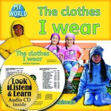 The Clothes I Wear [With Paperback Book] - Bobbie Kalman