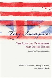 Tory Insurgents - Robert Calhoon, Timothy Barnes, Robert Davis