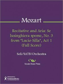 Recitative and Aria: Se lusinghiera speme, No. 3 from "Lucio Silla", Act 1 (Full Score) - Wolfgang Amadeus Mozart