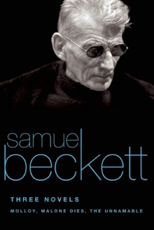 Three Novels: Molloy / Malone Dies / The Unnamable - Samuel Beckett