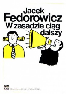 W zasadzie ciąg dalszy - Jacek Fedorowicz