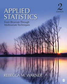 Applied Statistics: From Bivariate Through Multivariate Techniques - Rebecca M. Warner