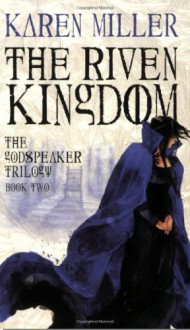 The Riven Kingdom - Karen Miller