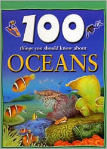 100 Things You Should Know About Oceans - Clare Oliver