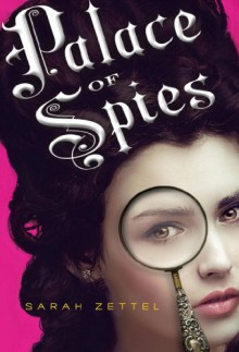 Palace of Spies (Palace of Spies #1) - Sarah Zettel