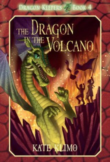 Dragon Keepers #4: The Dragon in the Volcano - Kate Klimo, John Shroades