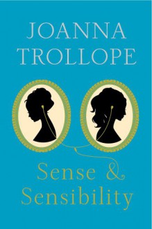 Sense & Sensibility (Austen Project) - Joanna Trollope