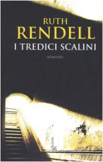 I tredici scalini - Ruth Rendell, Giuseppe Costigliola