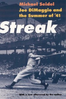 Streak: Joe DiMaggio and the Summer of '41 - Michael Seidel, Skip McAfee