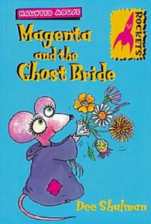 Magenta and the Ghost Bride (Rockets: Haunted Mouse) - Dee Shulman