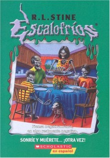 Sonríe y muérete...otra vez! (Escalofríos) (Goosebumps, #44) - R.L. Stine