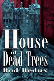 House of Dead Trees - Joseph Duncan, Rod Redux