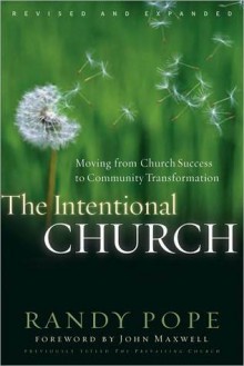 Intentional Church: Moving from Church Success to Community Transformation - Randy Pope